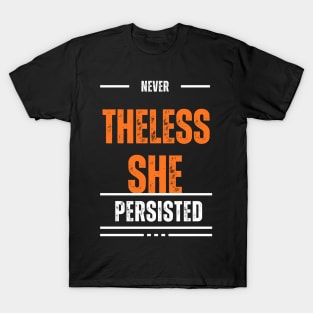 Nevertheless, She Persisted: Empowering Women's Resilience Tee T-Shirt